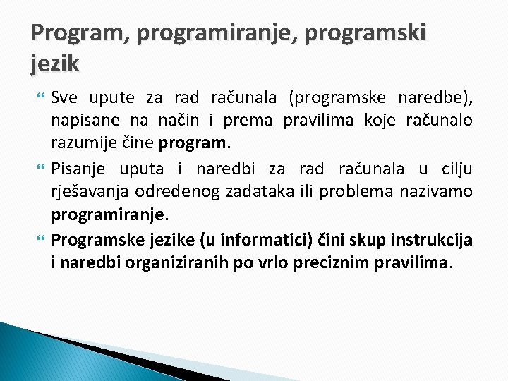 Program, programiranje, programski jezik Sve upute za rad računala (programske naredbe), napisane na način
