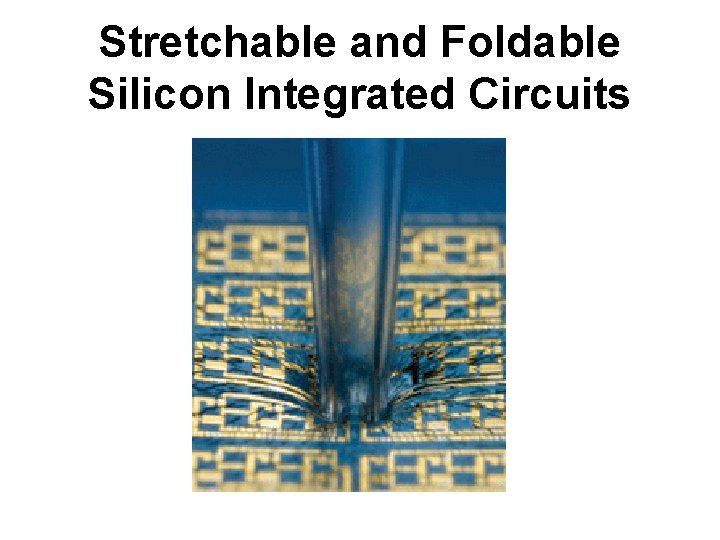 Stretchable and Foldable Silicon Integrated Circuits 