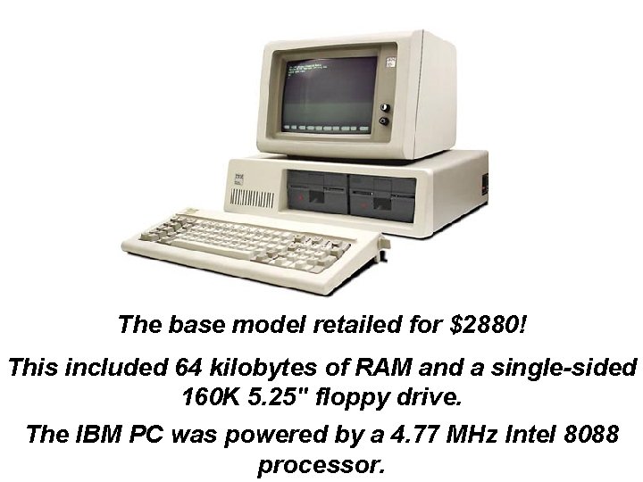 The base model retailed for $2880! This included 64 kilobytes of RAM and a