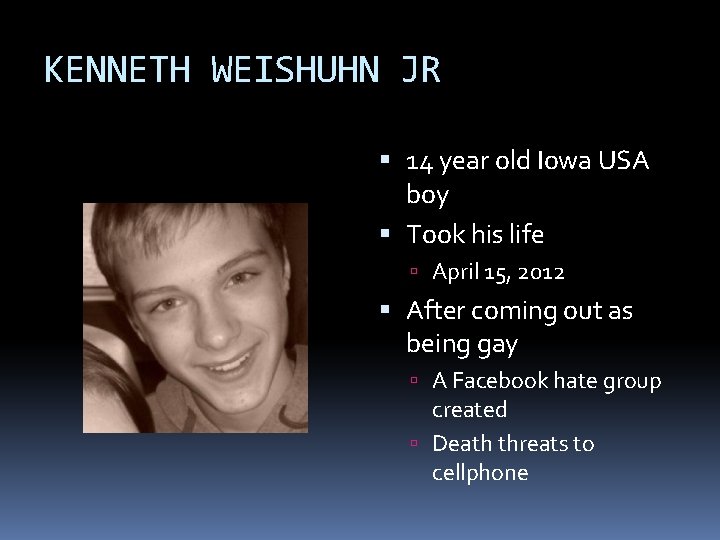 KENNETH WEISHUHN JR 14 year old Iowa USA boy Took his life April 15,