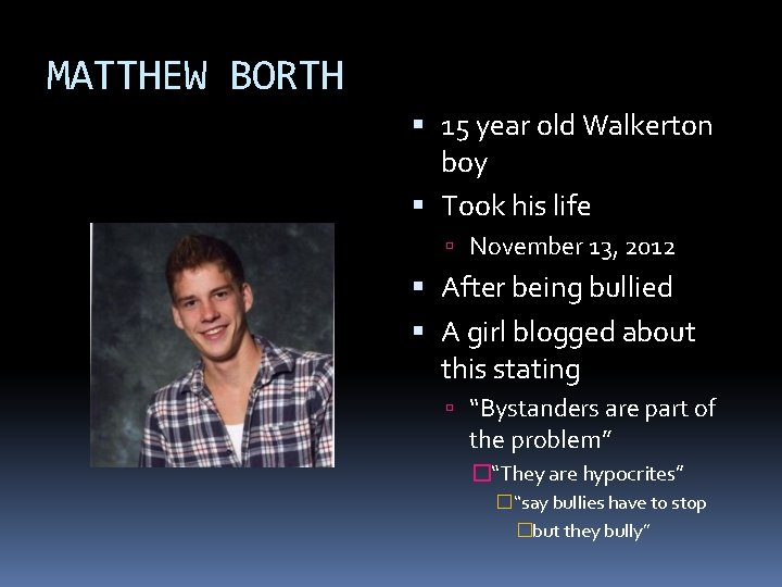 MATTHEW BORTH 15 year old Walkerton boy Took his life November 13, 2012 After
