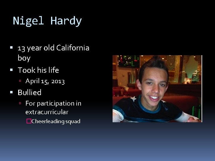 Nigel Hardy 13 year old California boy Took his life April 15, 2013 Bullied
