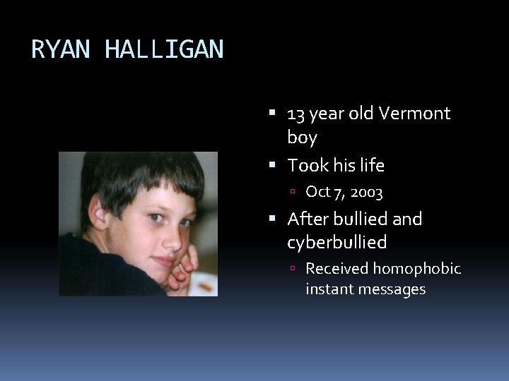 RYAN HALLIGAN 13 year old Vermont boy Took his life Oct 7, 2003 After