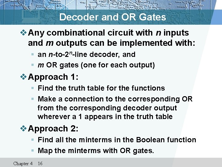 Decoder and OR Gates v Any combinational circuit with n inputs and m outputs