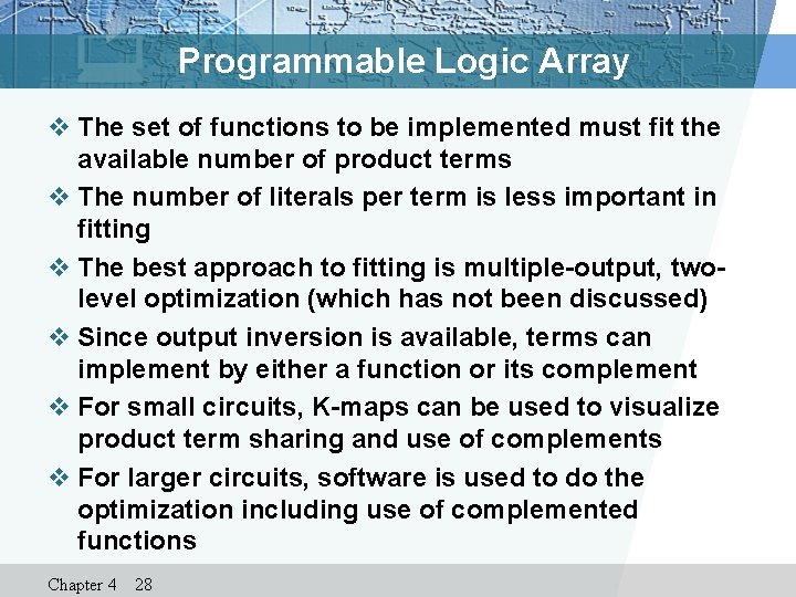 Programmable Logic Array v The set of functions to be implemented must fit the
