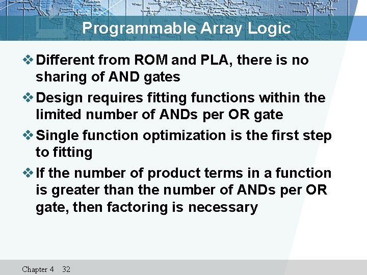 Programmable Array Logic v Different from ROM and PLA, there is no sharing of