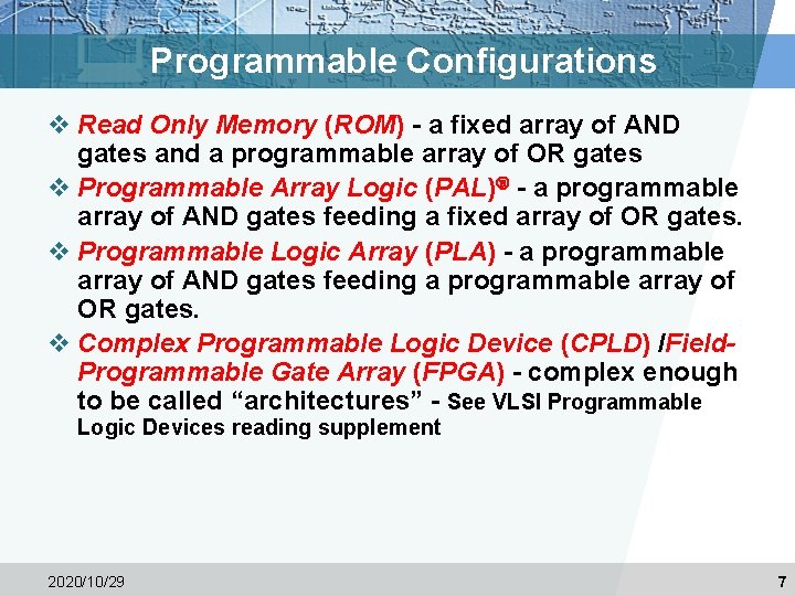Programmable Configurations v Read Only Memory (ROM) - a fixed array of AND gates