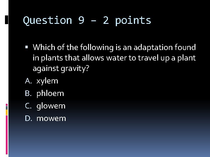 Question 9 – 2 points Which of the following is an adaptation found in