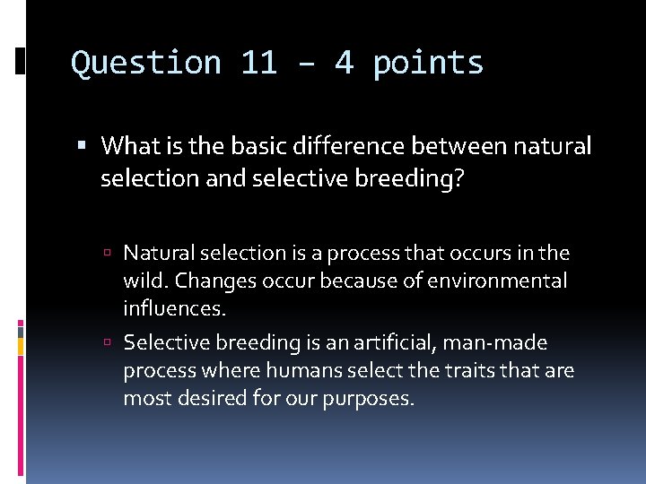 Question 11 – 4 points What is the basic difference between natural selection and