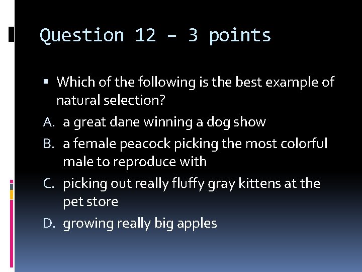 Question 12 – 3 points Which of the following is the best example of