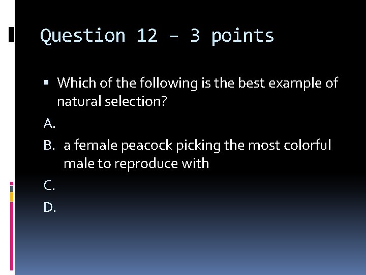 Question 12 – 3 points Which of the following is the best example of