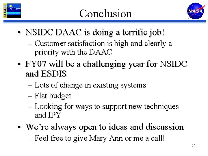 Conclusion • NSIDC DAAC is doing a terrific job! – Customer satisfaction is high