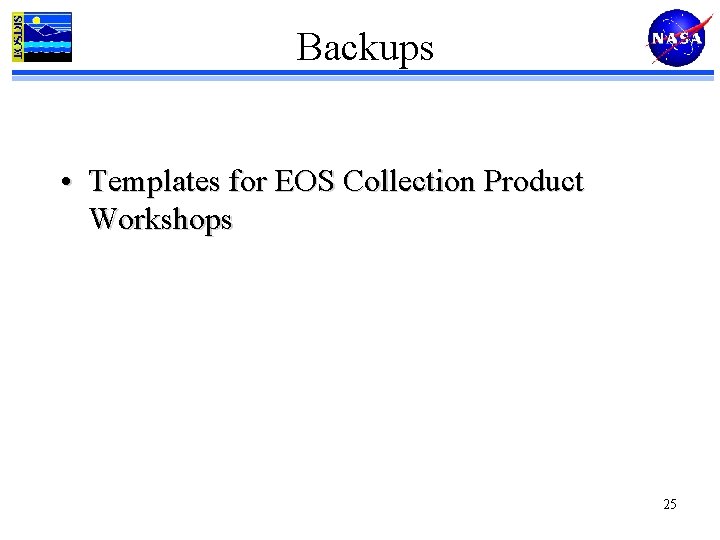 Backups • Templates for EOS Collection Product Workshops 25 