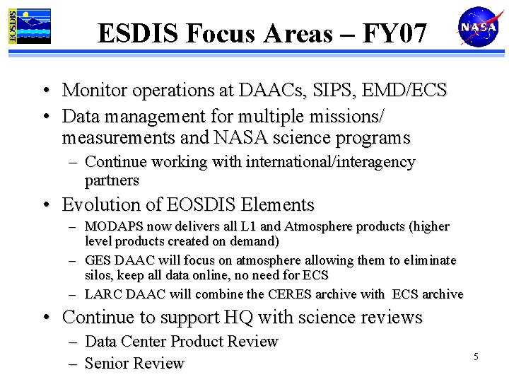 ESDIS Focus Areas – FY 07 • Monitor operations at DAACs, SIPS, EMD/ECS •