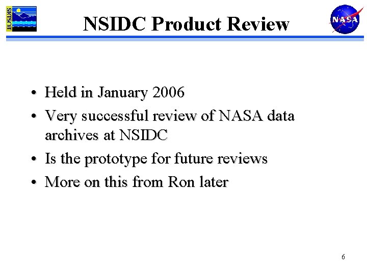 NSIDC Product Review • Held in January 2006 • Very successful review of NASA