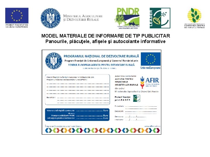 MODEL MATERIALE DE INFORMARE DE TIP PUBLICITAR Panourile, plăcuţele, afișele şi autocolante informative 