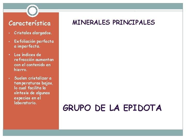 Característica • Cristales alargados. • Exfoliación perfecta a imperfecta. • Los índices de refracción