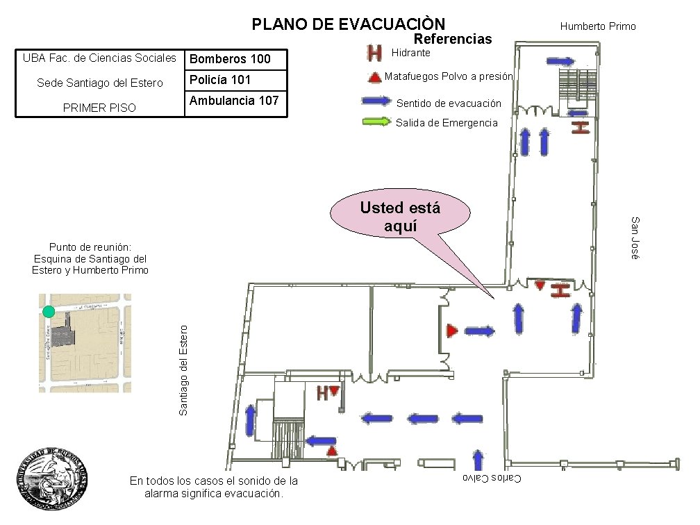 PLANO DE EVACUACIÒN Referencias Bomberos 100 UBA Fac. de Ciencias Sociales Policía 101 Sede