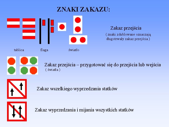 ZNAKI ZAKAZU: Zakaz przejścia ( znaki zdublowane oznaczają długotrwały zakaz przejścia ) tablica flaga