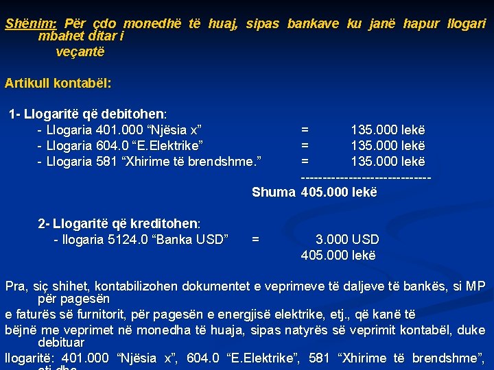 Shënim: Për çdo monedhë të huaj, sipas bankave ku janë hapur llogari mbahet ditar
