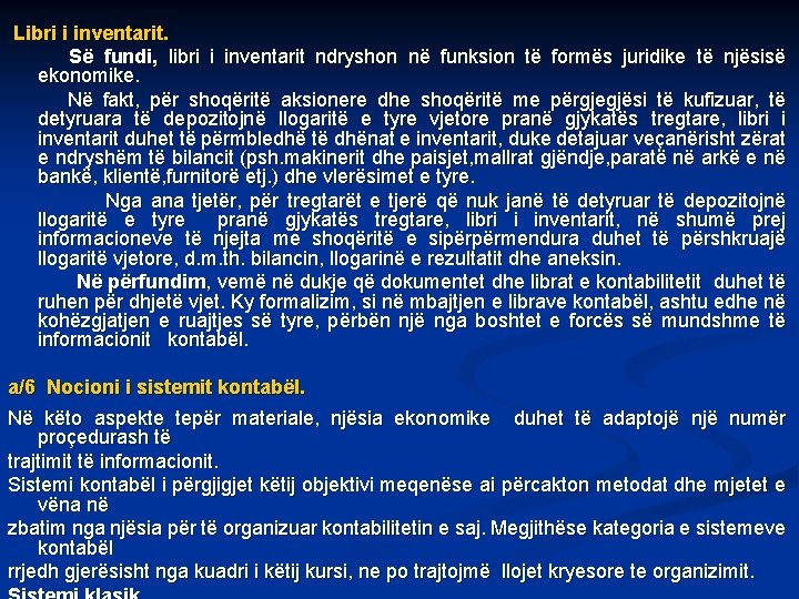 Libri i inventarit. Së fundi, libri i inventarit ndryshon në funksion të formës juridike