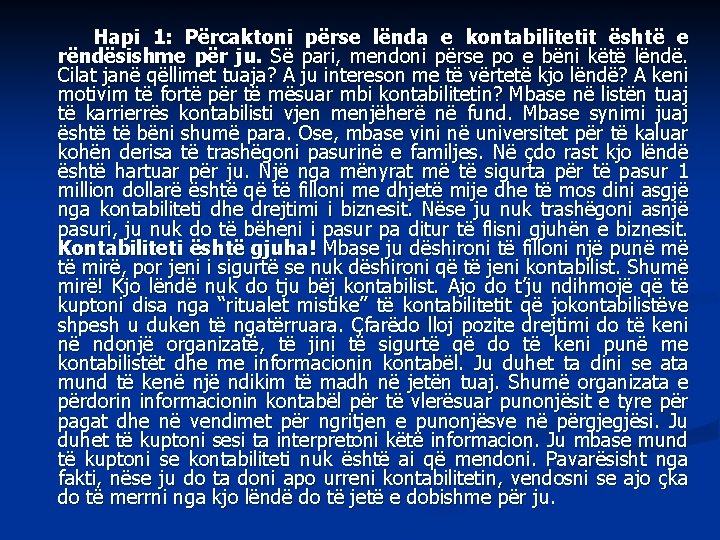 Hapi 1: Përcaktoni përse lënda e kontabilitetit është e rëndësishme për ju. Së pari,