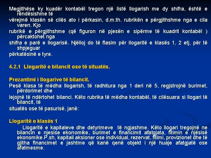 Megjithëse ky kuadër kontabël tregon një listë llogarish me dy shifra, është e rëndësishme