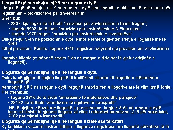 Llogaritë që përmbajnë një 9 në rangun e dytë janë llogaritë e aktiveve të