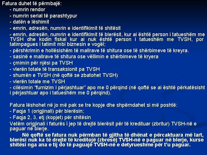 Fatura duhet të përmbajë: - numrin rendor - numrin serial të parashtypur - datën