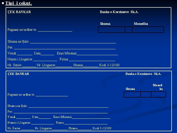  Tipi i çekut. ÇEK BANKAR Banka e Kursimeve Sh. A. Shuma Paguani ne