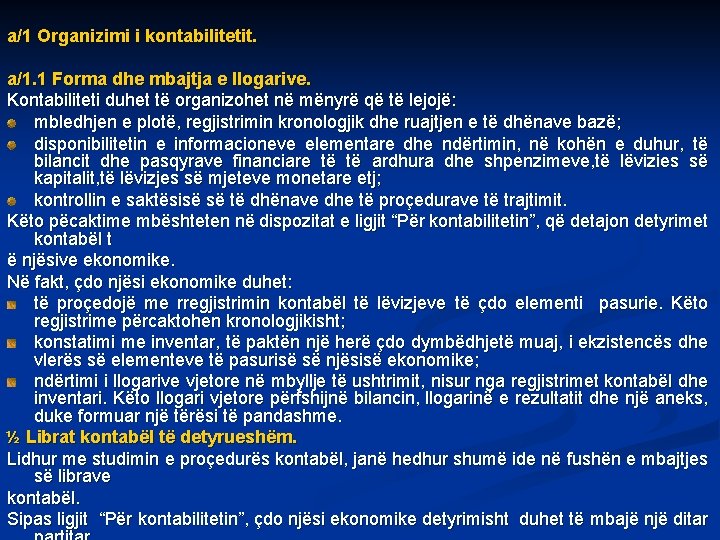 a/1 Organizimi i kontabilitetit. a/1. 1 Forma dhe mbajtja e llogarive. Kontabiliteti duhet të