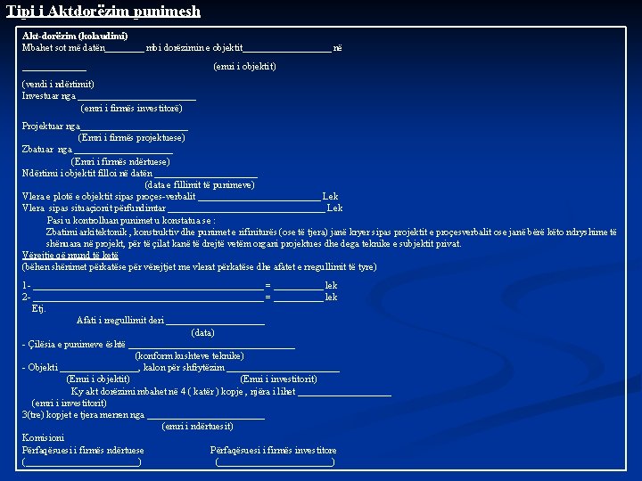 Tipi i Aktdorëzim punimesh Akt-dorëzim (kolaudimi) Mbahet sot më datën____ mbi dorëzimin e objektit_________