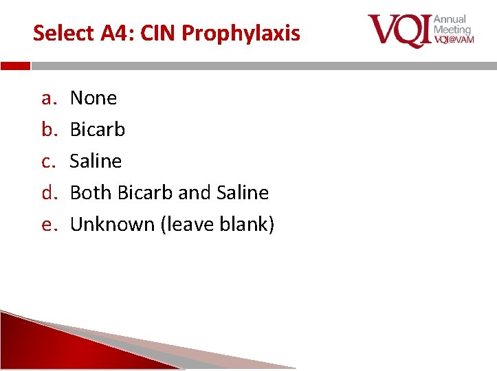 Select A 4: CIN Prophylaxis a. b. c. d. e. None Bicarb Saline Both