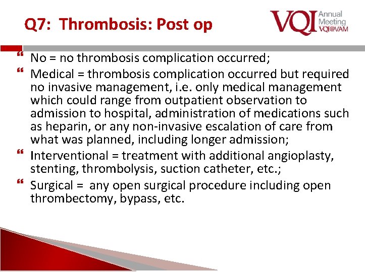 Q 7: Thrombosis: Post op No = no thrombosis complication occurred; Medical = thrombosis