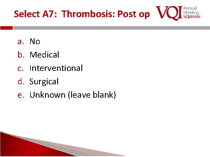 Select A 7: Thrombosis: Post op a. b. c. d. e. No Medical Interventional