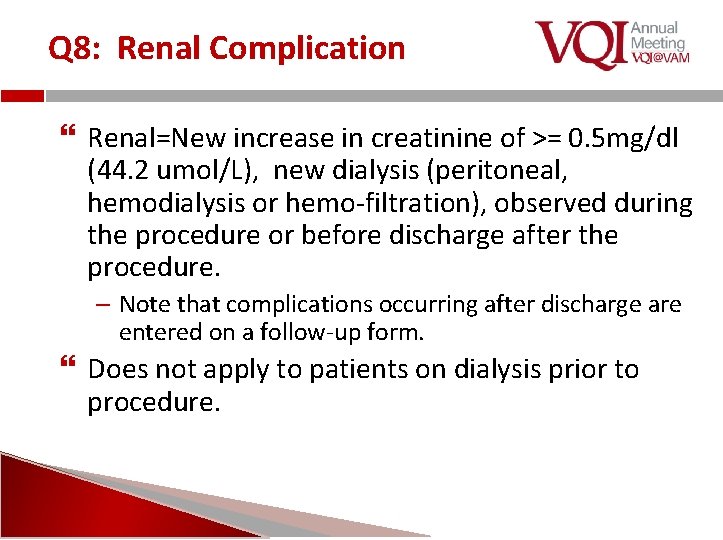 Q 8: Renal Complication Renal=New increase in creatinine of >= 0. 5 mg/dl (44.