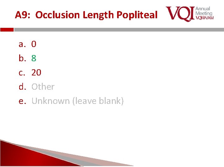 A 9: Occlusion Length Popliteal a. b. c. d. e. 0 8 20 Other