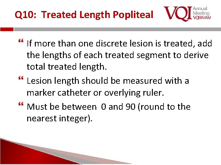 Q 10: Treated Length Popliteal If more than one discrete lesion is treated, add