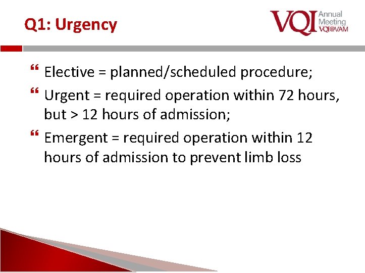 Q 1: Urgency Elective = planned/scheduled procedure; Urgent = required operation within 72 hours,