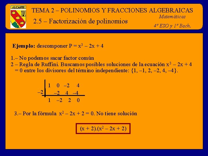 TEMA 2 – POLINOMIOS Y FRACCIONES ALGEBRAICAS 2. 5 – Factorización de polinomios Matemáticas