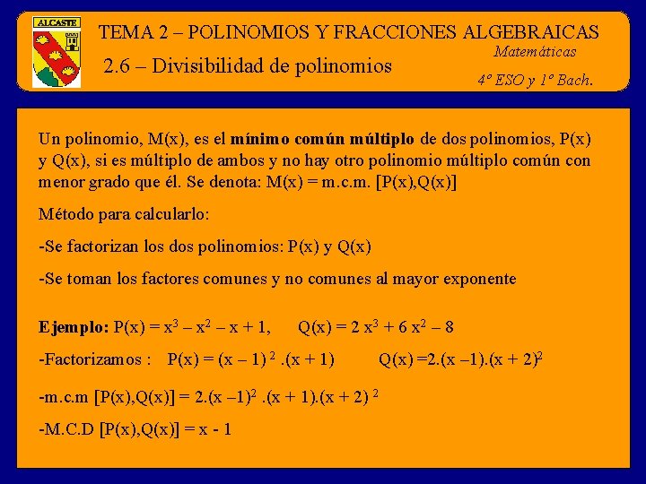 TEMA 2 – POLINOMIOS Y FRACCIONES ALGEBRAICAS 2. 6 – Divisibilidad de polinomios Matemáticas