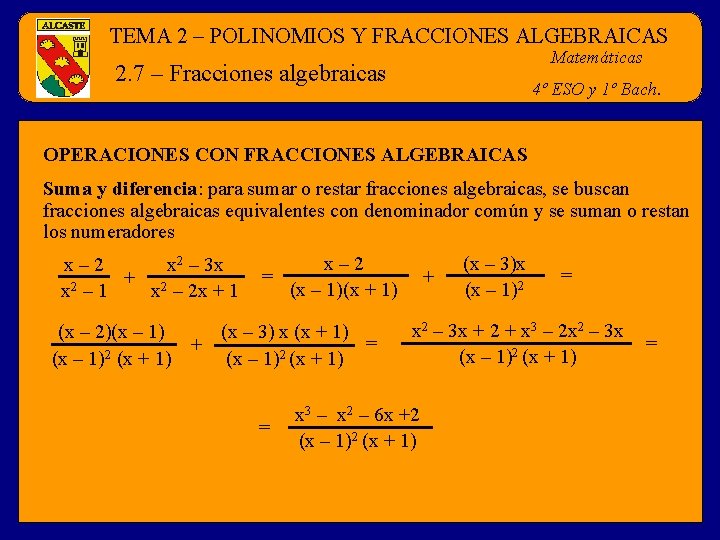 TEMA 2 – POLINOMIOS Y FRACCIONES ALGEBRAICAS Matemáticas 2. 7 – Fracciones algebraicas 4º