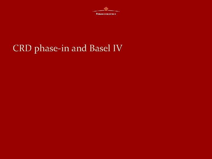 CRD phase-in and Basel IV 