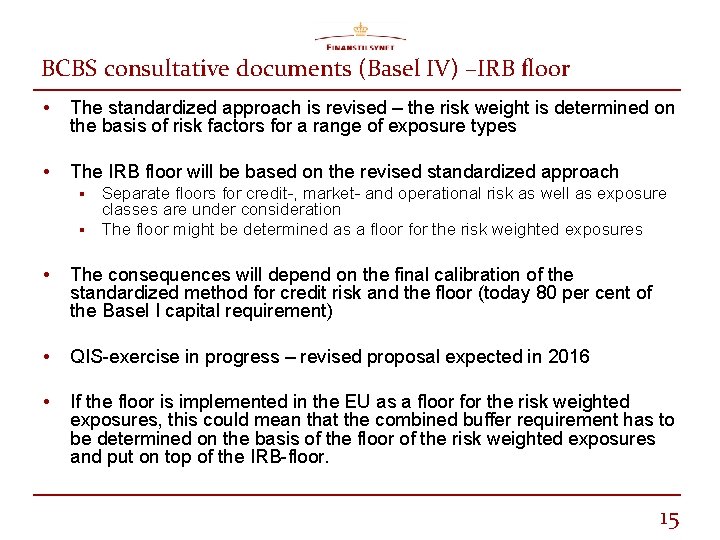 BCBS consultative documents (Basel IV) –IRB floor • The standardized approach is revised –