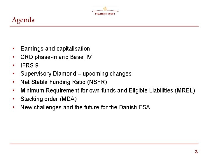 Agenda • • Earnings and capitalisation CRD phase-in and Basel IV IFRS 9 Supervisory