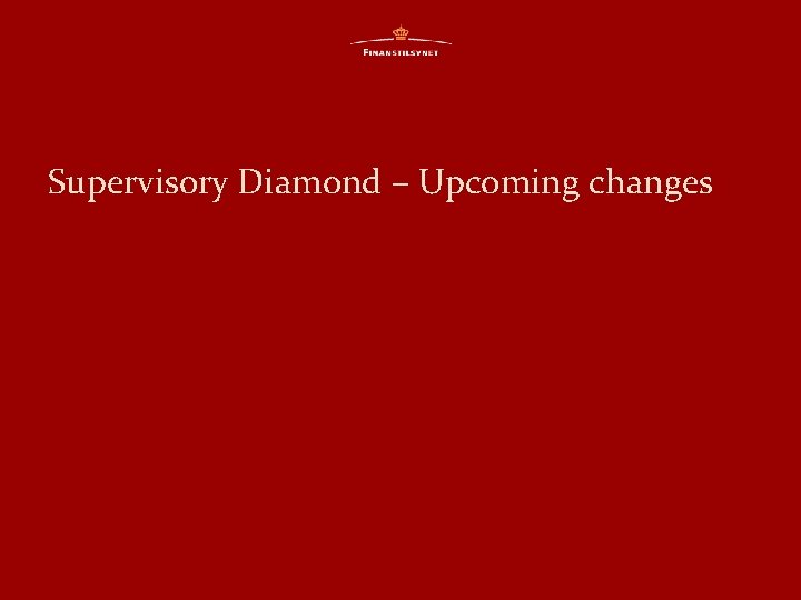 Supervisory Diamond – Upcoming changes 