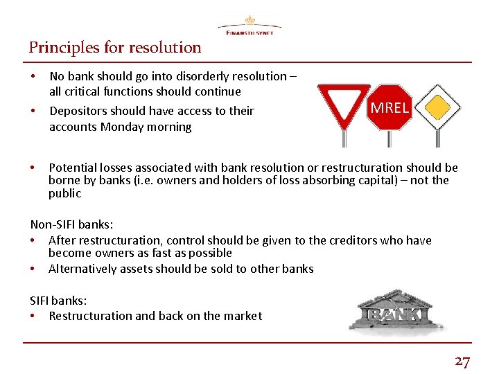 Principles for resolution • • • No bank should go into disorderly resolution –
