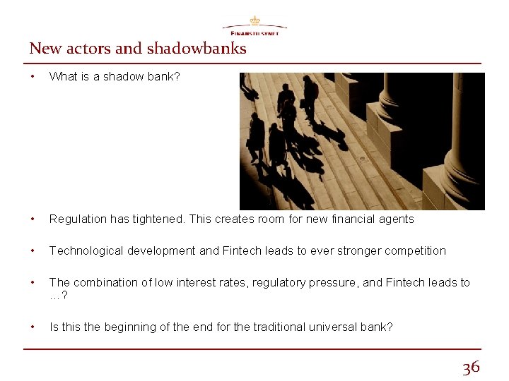 New actors and shadowbanks • What is a shadow bank? • Regulation has tightened.