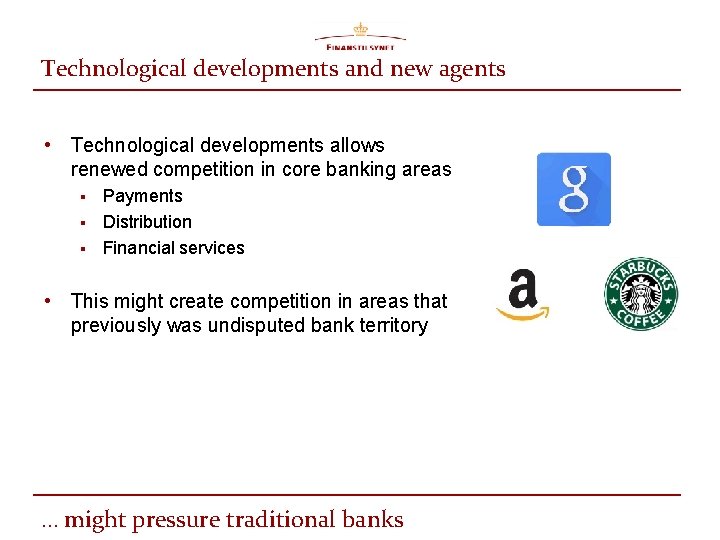 Technological developments and new agents • Technological developments allows renewed competition in core banking