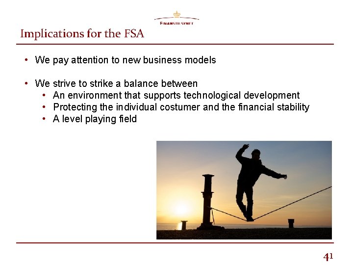 Implications for the FSA • We pay attention to new business models • We